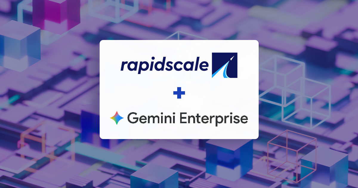 RapidScale enables streamlined agentic AI operations with Google Cloud’s Gemini Enterprise